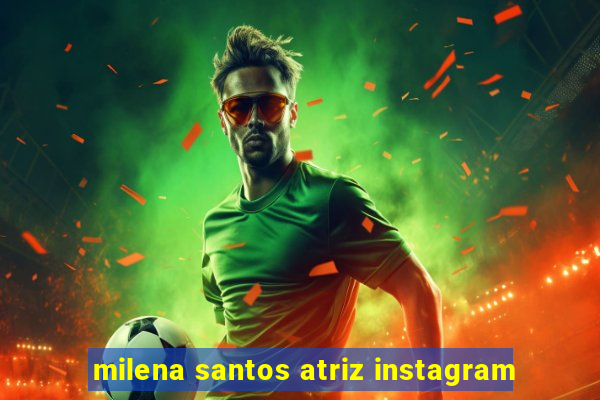 milena santos atriz instagram